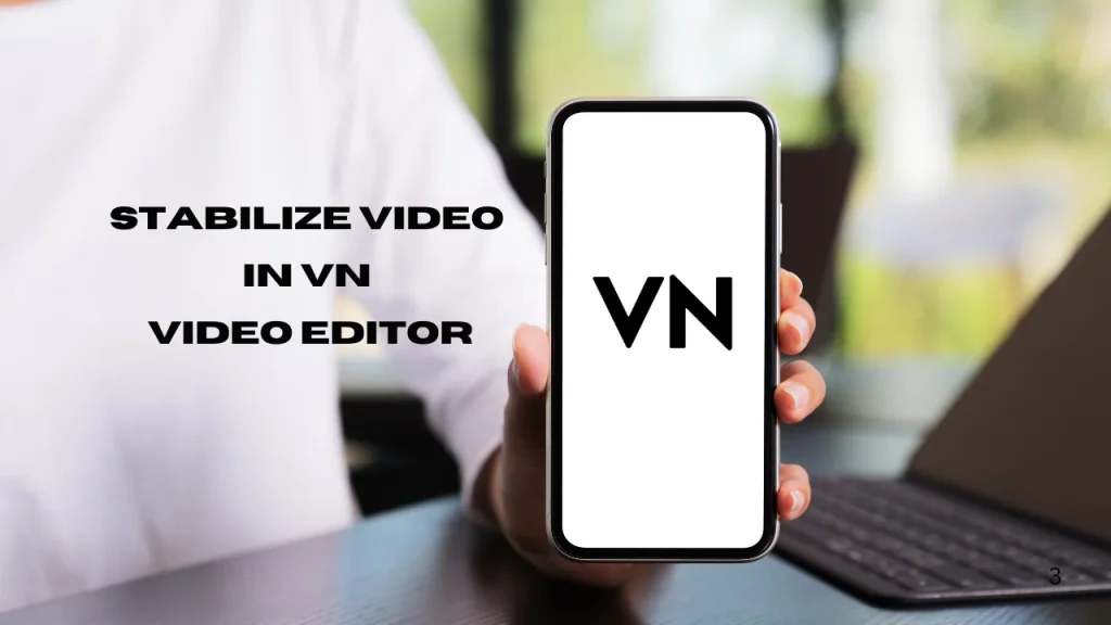 VN VIDEO EDITOR STABILIZATION